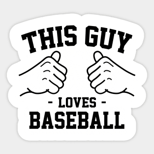 This guy loves baseball Sticker